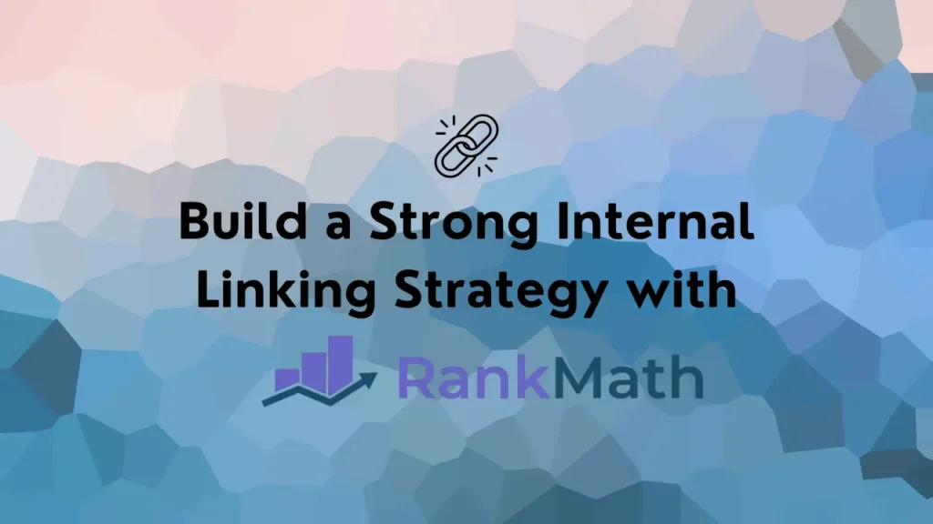 Build a Strong Internal Linking Strategy with Rank Math